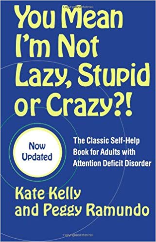 You Mean I’m Not Lazy, Stupid or Crazy?!