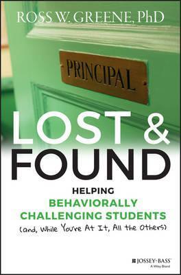 Lost and Found : Helping Behaviorally Challenging Students (and, While You’re At It, All the Others)