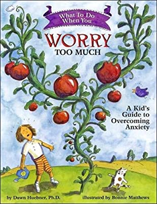 What to Do When You Worry Too Much : A Kid’s Guide to Overcoming Anxiety