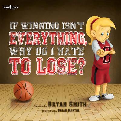 If Winning isn’t everything, why do I hate to lose?