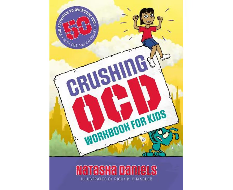 "Book cover of 'Crushing OCD Workbook for Kids' by Natasha Daniels, featuring colorful cartoon illustrations and a bold title with the subtitle '50 Fun Activities to Overcome OCD with CBT and Exposures.'